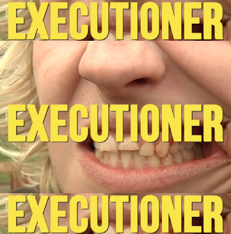 "EXECUTIONER" by BAGHEAD CREW
