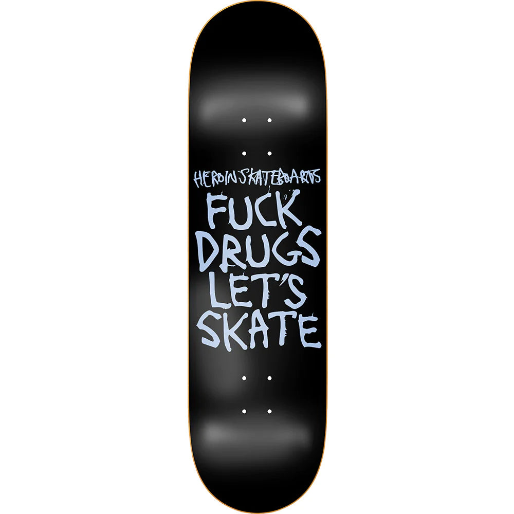 Heroin Skateboards Fuck Drugs Skateboard Deck - 8.75